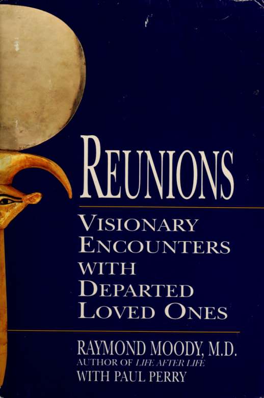 Reunions Visionary encounters with departed loved ones 1993 cover
